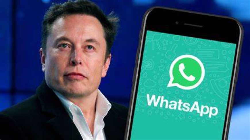 WhatsApp है खतरनाक: एलोन मस्क ने दी चेतावनी