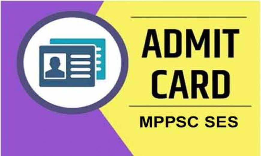 MPPSC SES 2022 Admit card: स्टेट इंजीनियरिंग सर्विस एग्जाम एडमिट कार्ड जारी, इस डायरेक्ट लिंक से करें डाउनलोड
